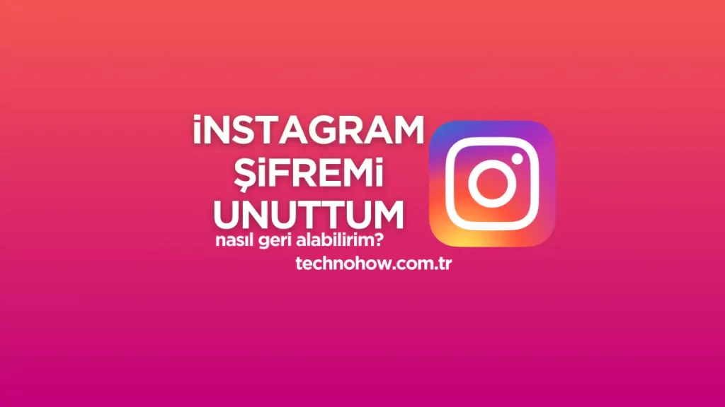 Instagram Şifremi Unuttum Nasıl Yeni Şifre Alabilirim